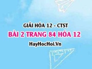 Giải bài 2 trang 84 Hóa 12 Chân trời sáng tạo SGK